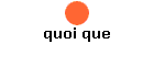 quoi que